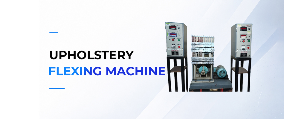 Upholstery Flexing Machine